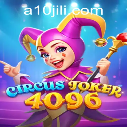 Discover the Excitement of CircusJoker4096 with 10JILI